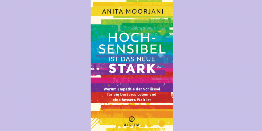 Hochsensibilität als Stärke sehen