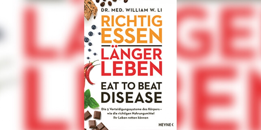 Richtig essen, länger leben – Eat to Beat Disease von Dr. med. William W. Li